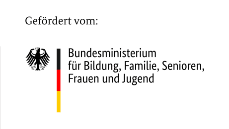 Gefördert vom: Bundesministerium für Bildung, Familie, Senioren, Frauen und Jugend